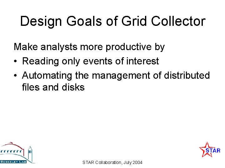 Design Goals of Grid Collector Make analysts more productive by • Reading only events