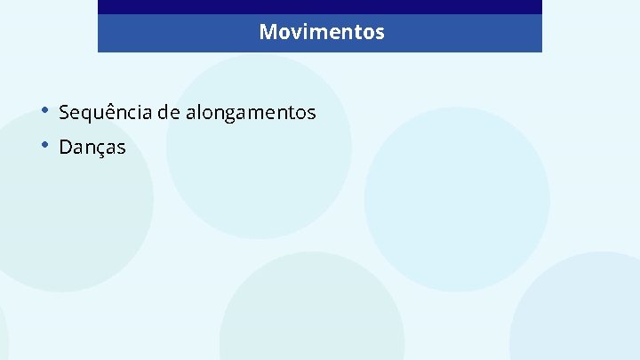 Movimentos • • Sequência de alongamentos Danças 