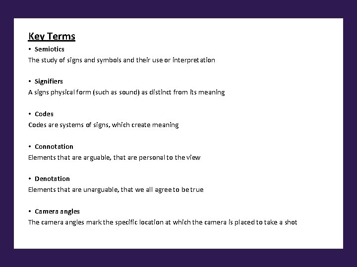 Key Terms • Semiotics The study of signs and symbols and their use or