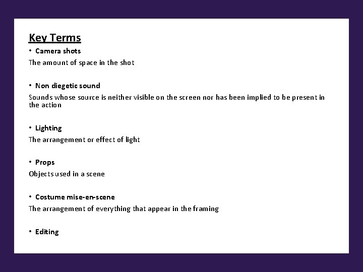 Key Terms • Camera shots The amount of space in the shot • Non