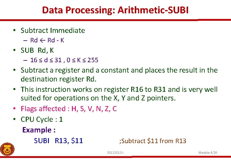 Data Processing: Arithmetic-SUBI • Subtract Immediate – Rd ← Rd - K • SUB