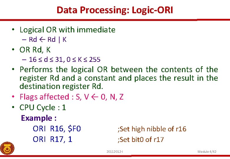 Data Processing: Logic-ORI • Logical OR with immediate – Rd ← Rd | K