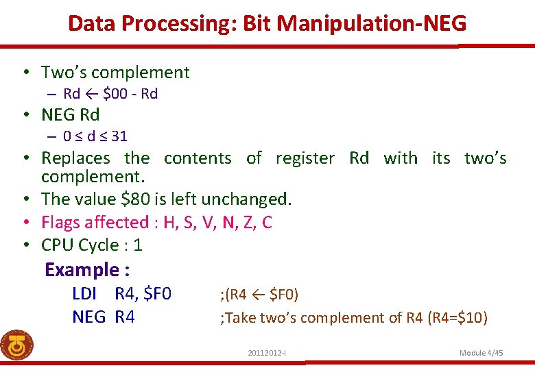 Data Processing: Bit Manipulation-NEG • Two’s complement – Rd ← $00 - Rd •