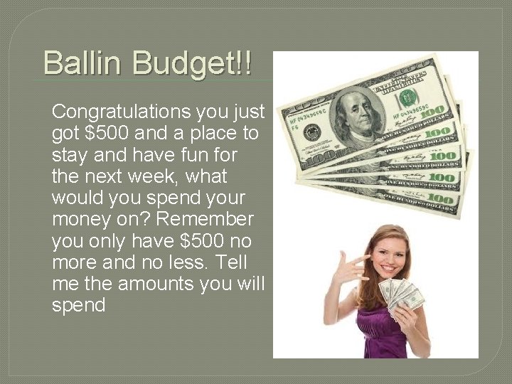 Ballin Budget!! Congratulations you just got $500 and a place to stay and have