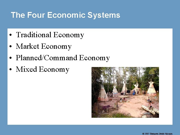 The Four Economic Systems • • Traditional Economy Market Economy Planned/Command Economy Mixed Economy