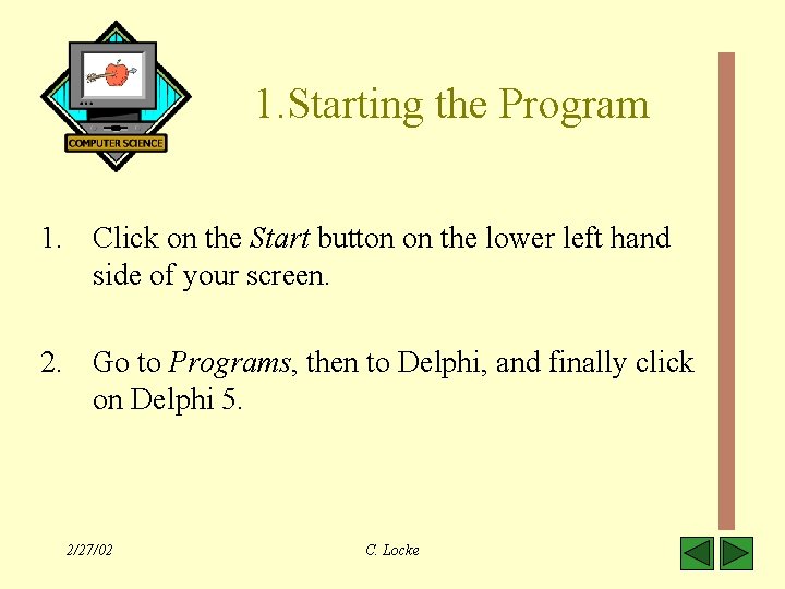 1. Starting the Program 1. Click on the Start button on the lower left