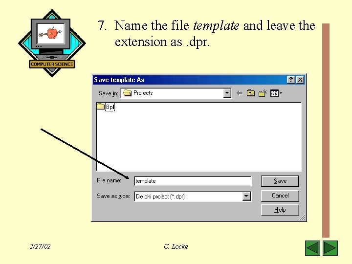 7. Name the file template and leave the extension as. dpr. 2/27/02 C. Locke