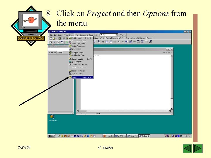 8. Click on Project and then Options from the menu. 2/27/02 C. Locke 