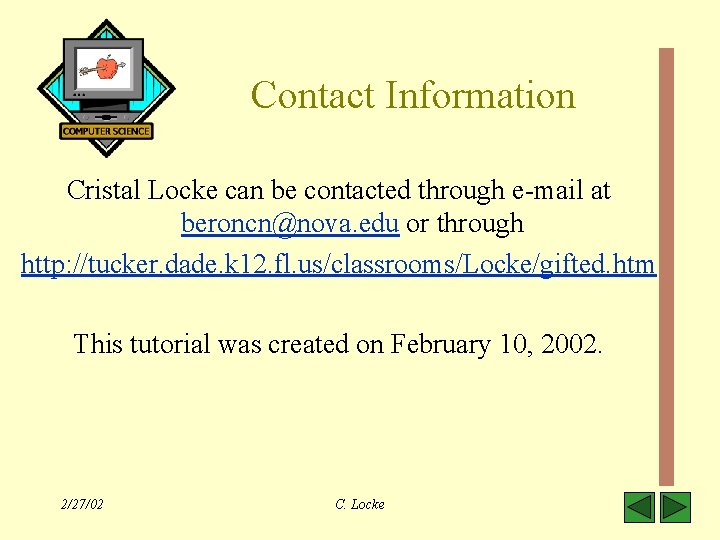 Contact Information Cristal Locke can be contacted through e-mail at beroncn@nova. edu or through
