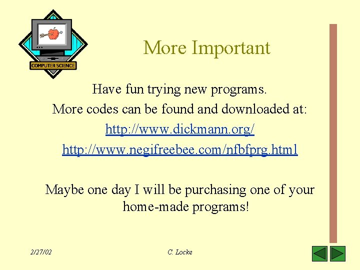 More Important Have fun trying new programs. More codes can be found and downloaded