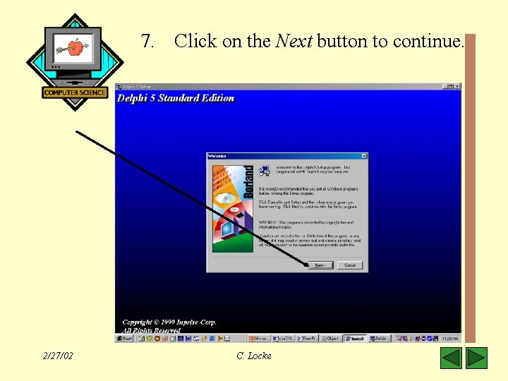7. Click on the Next button to continue. 2/27/02 C. Locke 