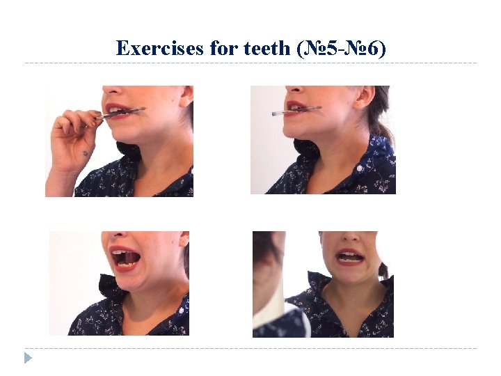 Exercises for teeth (№ 5 -№ 6) 