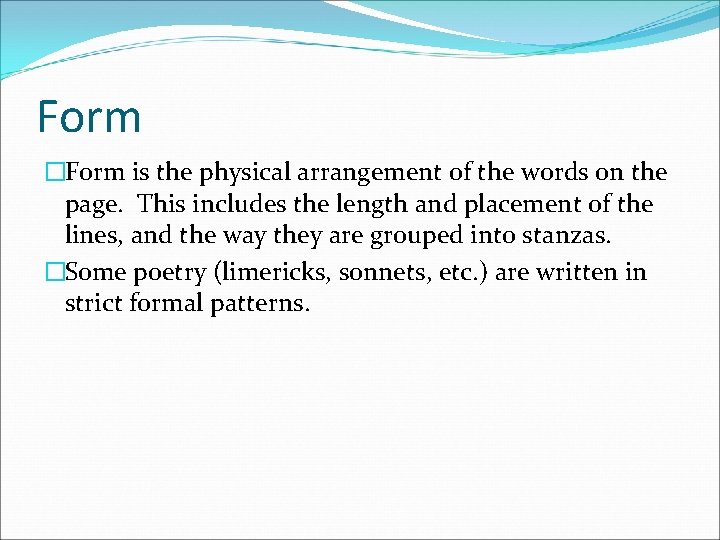 Form �Form is the physical arrangement of the words on the page. This includes