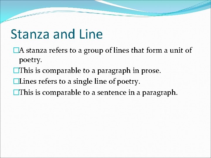 Stanza and Line �A stanza refers to a group of lines that form a