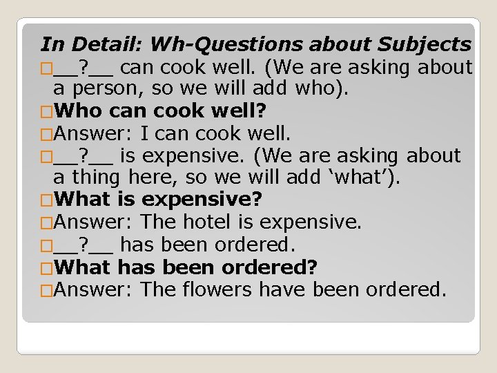 In Detail: Wh-Questions about Subjects �__? __ can cook well. (We are asking about