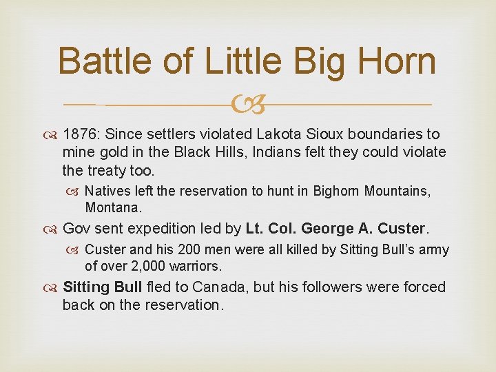 Battle of Little Big Horn 1876: Since settlers violated Lakota Sioux boundaries to mine Battle of Little Big Horn 1876: Since settlers violated Lakota Sioux boundaries to mine
