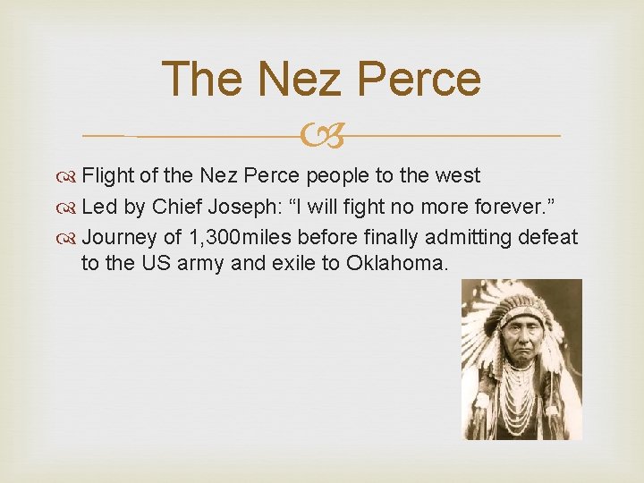 The Nez Perce Flight of the Nez Perce people to the west Led by The Nez Perce Flight of the Nez Perce people to the west Led by