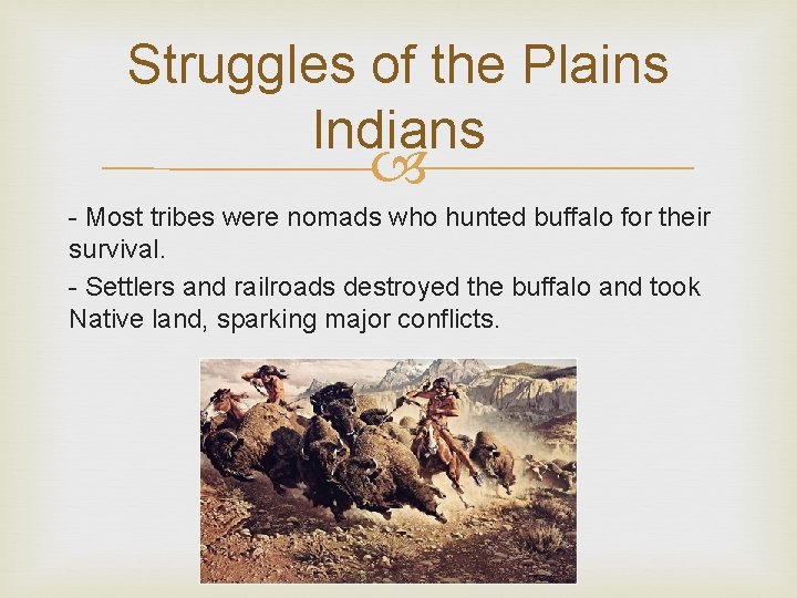 Struggles of the Plains Indians - Most tribes were nomads who hunted buffalo for Struggles of the Plains Indians - Most tribes were nomads who hunted buffalo for