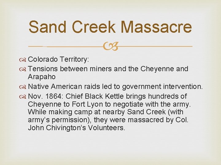 Sand Creek Massacre Colorado Territory: Tensions between miners and the Cheyenne and Arapaho Native Sand Creek Massacre Colorado Territory: Tensions between miners and the Cheyenne and Arapaho Native