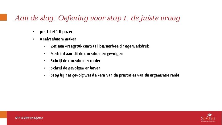 Aan de slag: Oefening voor stap 1: de juiste vraag • per tafel 1