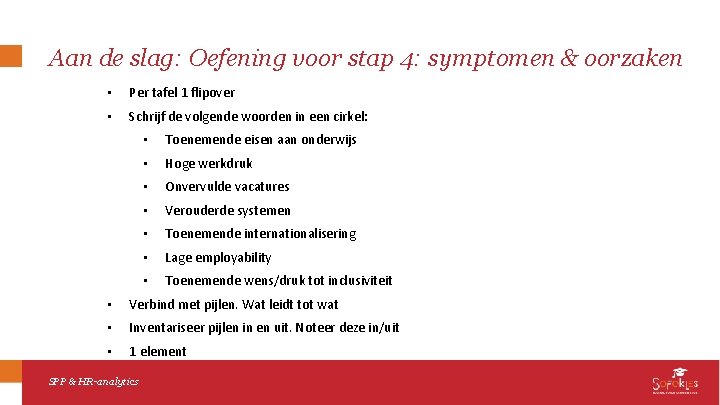 Aan de slag: Oefening voor stap 4: symptomen & oorzaken • Per tafel 1