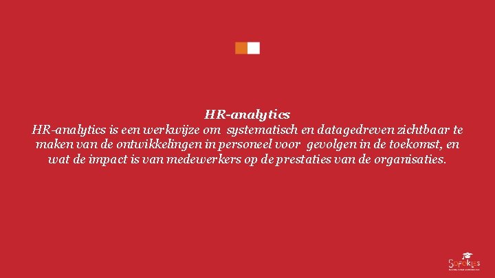 HR-analytics is een werkwijze om systematisch en datagedreven zichtbaar te maken van de ontwikkelingen
