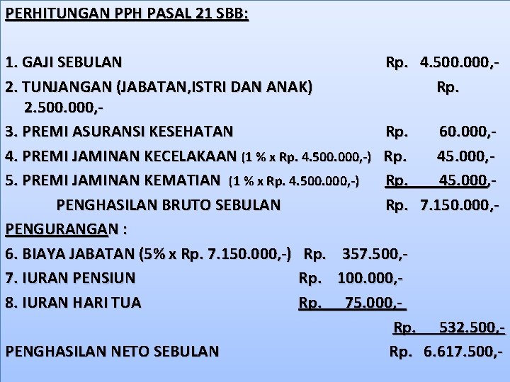 PERHITUNGAN PPH PASAL 21 SBB: 1. GAJI SEBULAN Rp. 4. 500. 000, 2. TUNJANGAN