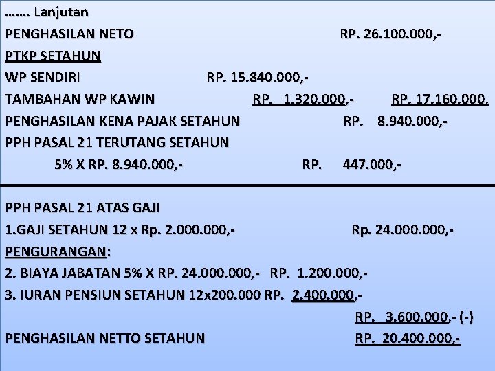 ……. Lanjutan PENGHASILAN NETO RP. 26. 100. 000, PTKP SETAHUN WP SENDIRI RP. 15.