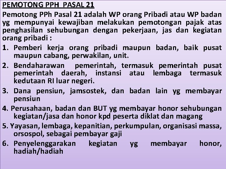 PEMOTONG PPH PASAL 21 Pemotong PPh Pasal 21 adalah WP orang Pribadi atau WP