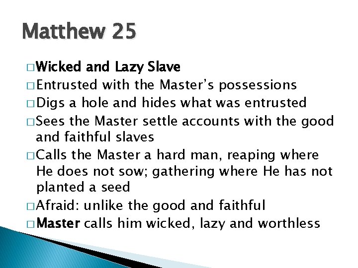 Matthew 25 � Wicked and Lazy Slave � Entrusted with the Master’s possessions �