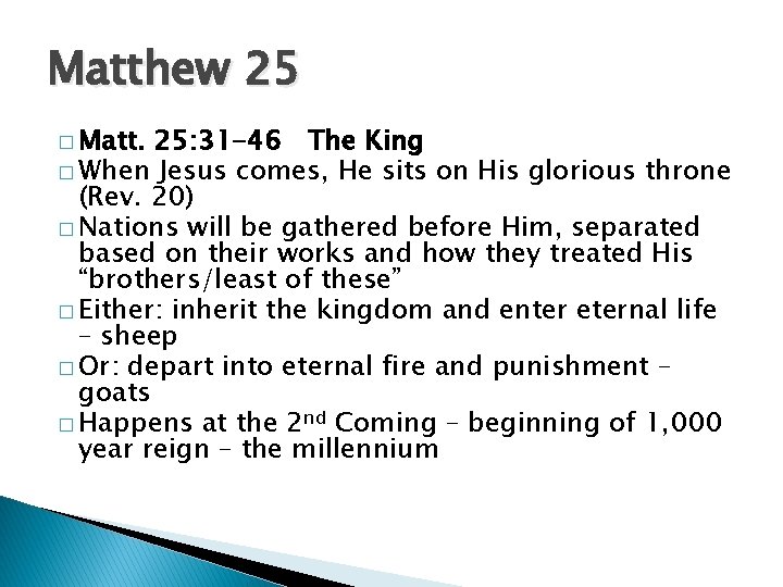 Matthew 25 � Matt. 25: 31 -46 The King � When Jesus comes, He