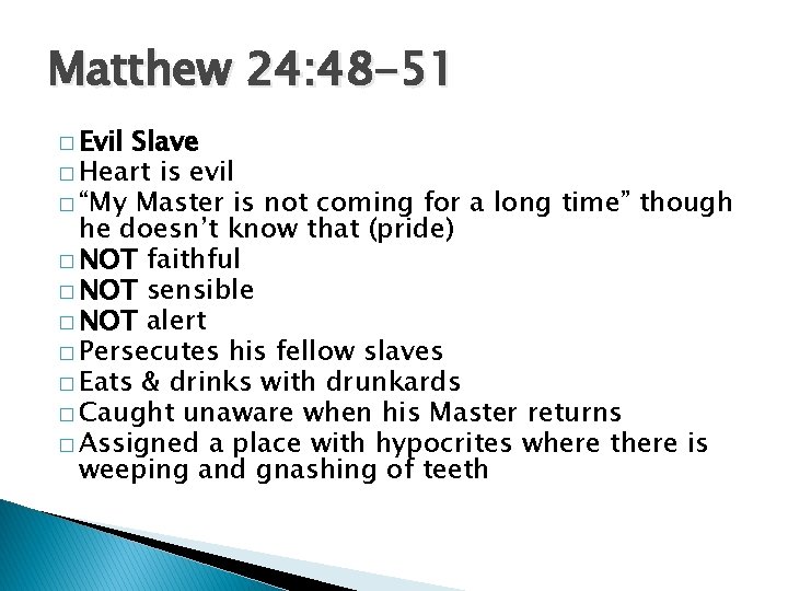 Matthew 24: 48 -51 � Evil Slave � Heart is evil � “My Master