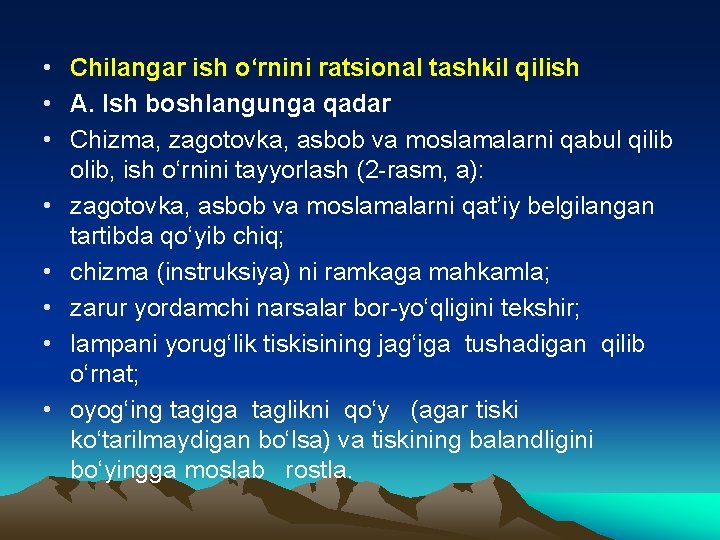  • Chilangar ish o‘rnini ratsional tashkil qilish • A. Ish boshlangunga qadar •