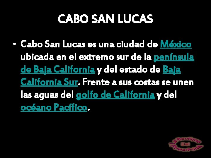 CABO SAN LUCAS • Cabo San Lucas es una ciudad de México ubicada en