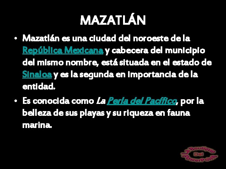 MAZATLÁN • Mazatlán es una ciudad del noroeste de la República Mexicana y cabecera