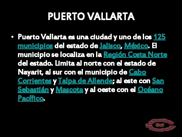 PUERTO VALLARTA • Puerto Vallarta es una ciudad y uno de los 125 municipios