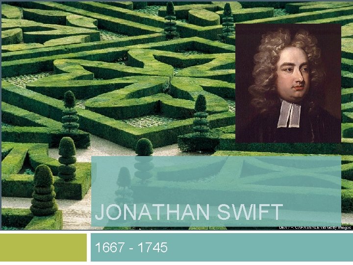 JONATHAN SWIFT 1667 - 1745 