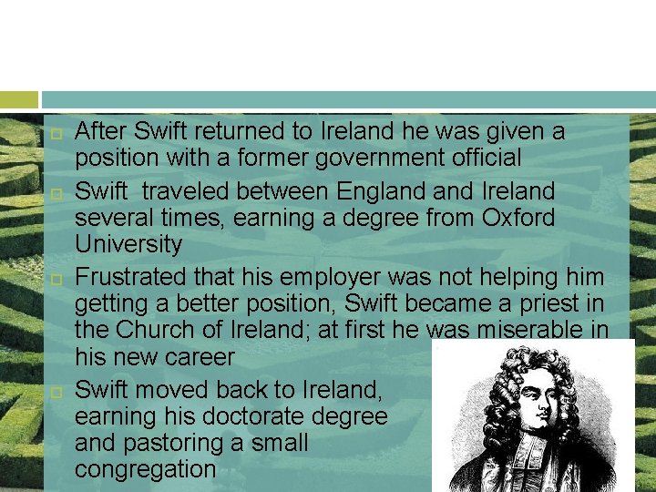  After Swift returned to Ireland he was given a position with a former