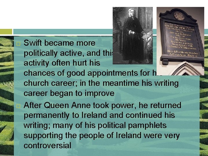  Swift became more politically active, and this activity often hurt his chances of