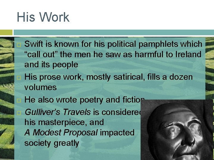 His Work Swift is known for his political pamphlets which “call out” the men