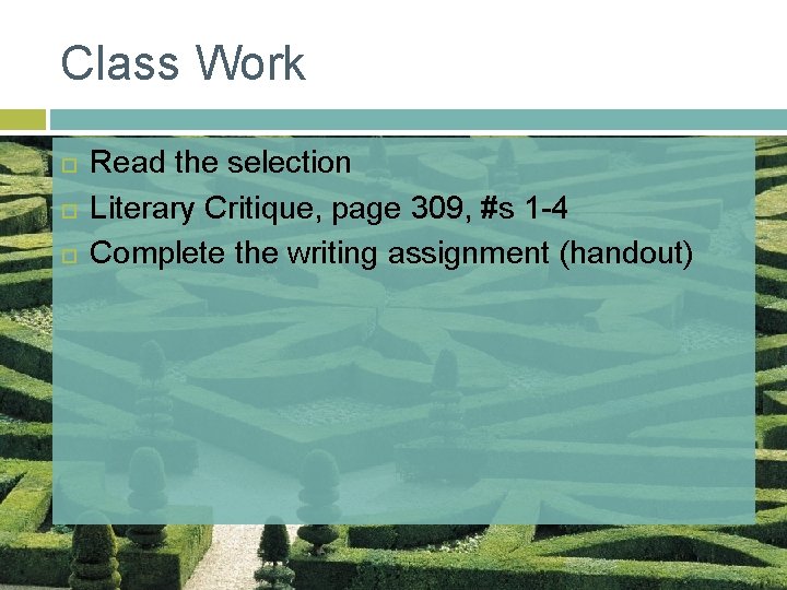 Class Work Read the selection Literary Critique, page 309, #s 1 -4 Complete the