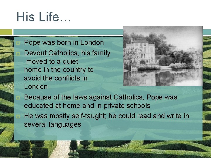 His Life… Pope was born in London Devout Catholics, his family moved to a