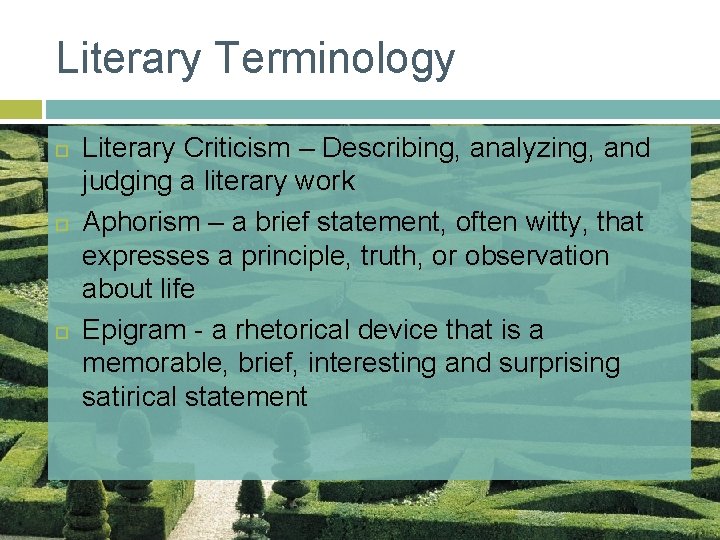 Literary Terminology Literary Criticism – Describing, analyzing, and judging a literary work Aphorism –