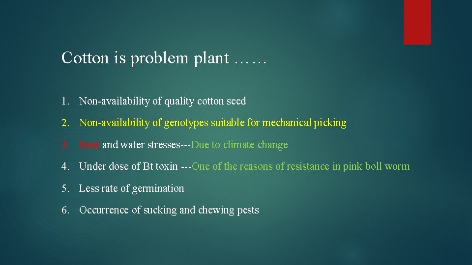 Cotton is problem plant …… 1. Non-availability of quality cotton seed 2. Non-availability of