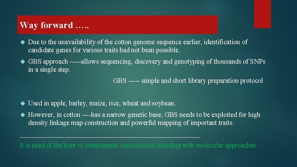 Way forward …. . Due to the unavailability of the cotton genome sequence earlier,