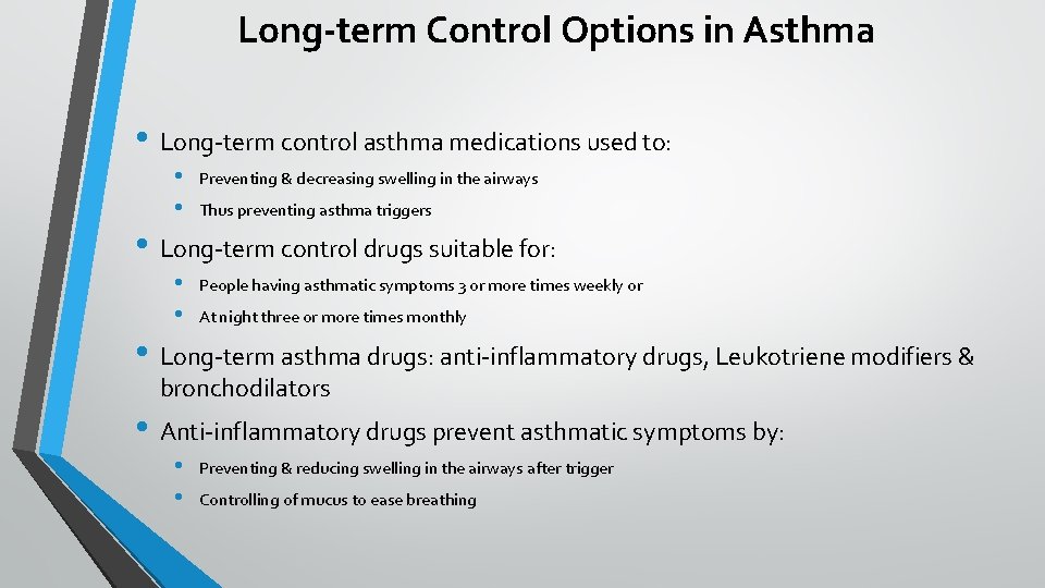 Long-term Control Options in Asthma • Long-term control asthma medications used to: • •
