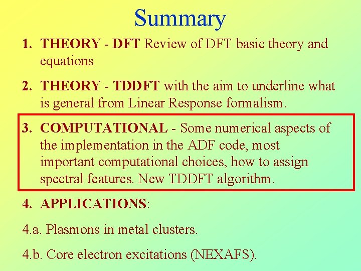 Summary 1. THEORY - DFT Review of DFT basic theory and equations 2. THEORY