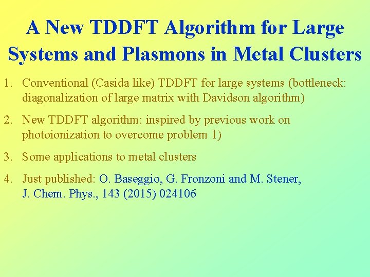 A New TDDFT Algorithm for Large Systems and Plasmons in Metal Clusters 1. Conventional