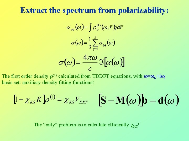 Extract the spectrum from polarizability: The first order density (1) calculated from TDDFT equations,