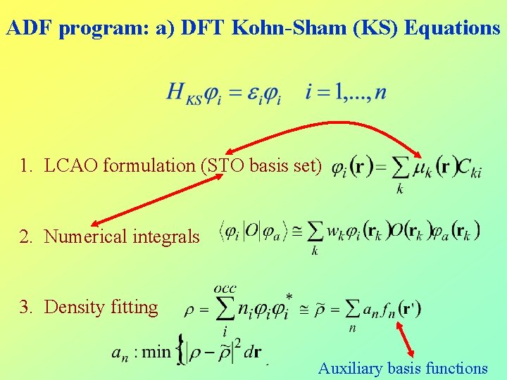 ADF program: a) DFT Kohn-Sham (KS) Equations 1. LCAO formulation (STO basis set) 2.